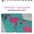 E-Book Häkelanleitung Flamingo Topflappen inkl. Häkel-Grundkurs