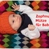 Babymütze mit Zopfmuster aus Woolly Hugs CHARITY