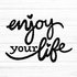 enjoy your life Plotterdatei SVG DXF FCM,