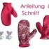 Schnitt und Anleitung für Handschuhe Kinder und Damen 7 Größen