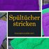 Spültücher stricken 5 wunderschöne Muster / Waschlappen stricken